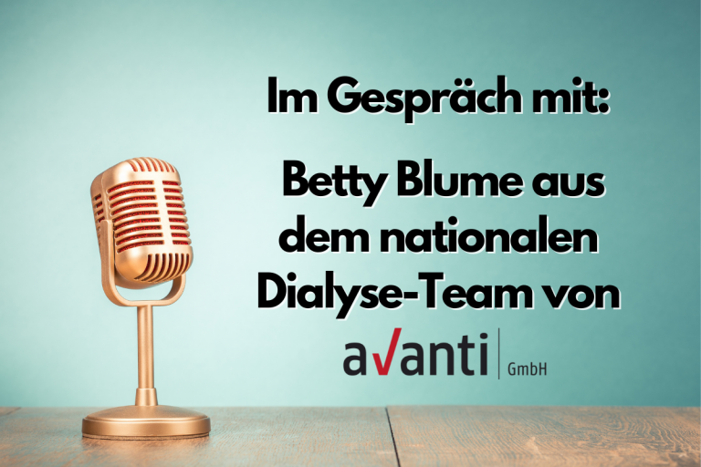 Im Gespräch mit: Betty Blume aus dem nationalen Dialyse-Team von avanti