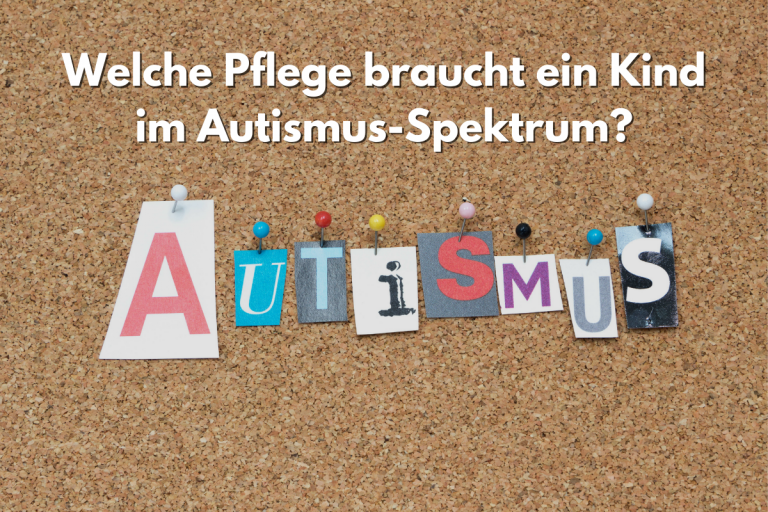 Welche Pflege braucht ein Kind im Autismus-Spektrum?