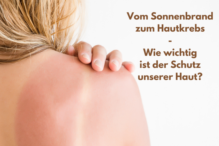 Vom Sonnenbrand zum Hautkrebs - Wie wichtig ist der Schutz unserer Haut